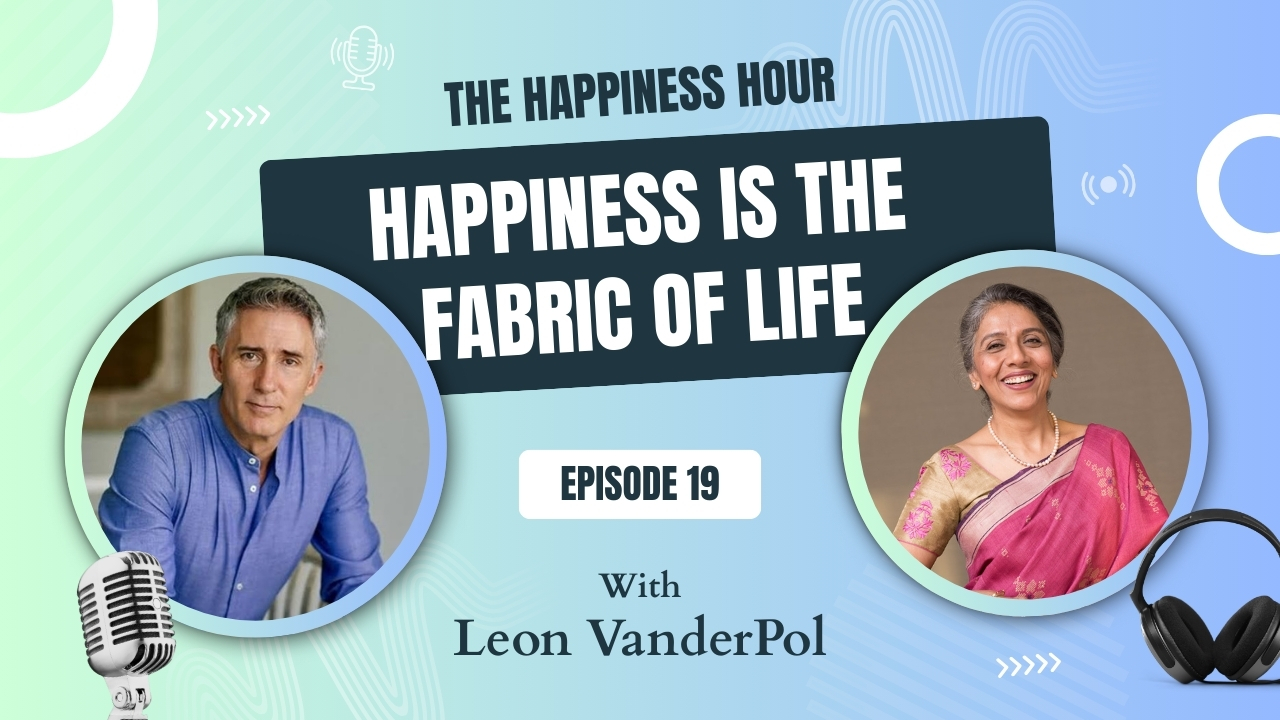 Episode 19: Happiness Is The Fabric Of Life